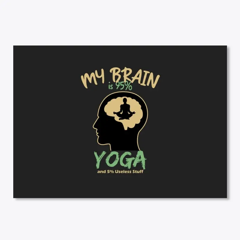 My brain is 95% Yoga